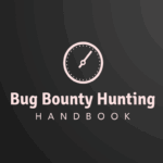 Bug Bounty Hunting Handbook